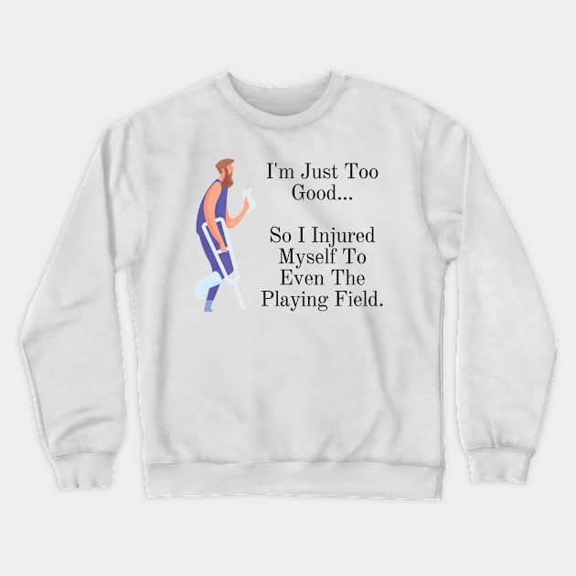 Injured For A Reason Crewneck Sweatshirt by Conundrum Cracker